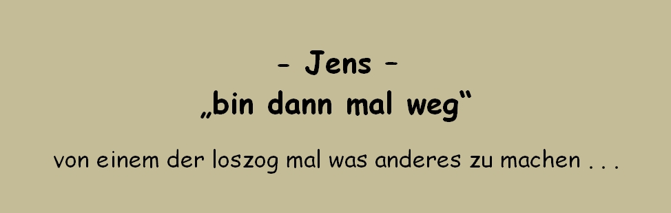 bin dann mal weg 001 Jens 2025